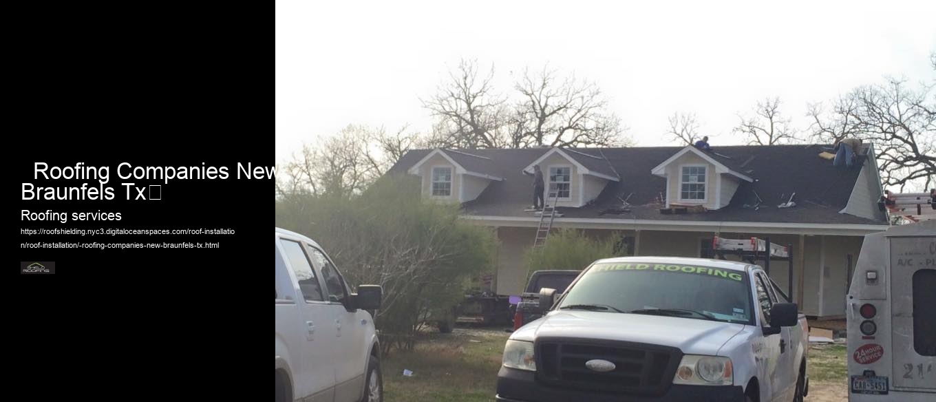   Roofing Companies New Braunfels Tx	 